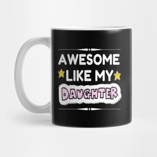 Awesome Like My Daughter Mug